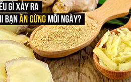 Gọi là "thần dược" nhưng ít người ăn gừng hàng ngày: 10 lý do này đủ thuyết phục bạn?