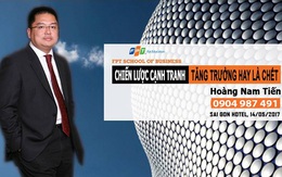 Chủ tịch FPT Software Hoàng Nam Tiến bàn về “Chiến lược cạnh tranh – tăng trưởng hay là chết’ tại Hồ Chí Minh