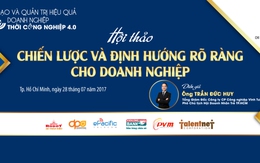 4.0 Không Phải Là Sóng Dữ Nhưng Doanh Nghiệp Sẽ Bị Nhấn Chìm Nếu Không Sẵn Sàng Từ Hôm Nay