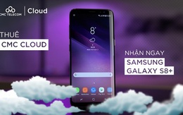 Thuê CMC Cloud nhận ngay Samsung Galaxy S8+
