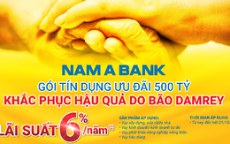 Nam A Bank dành 500 tỉ đồng cho vay ưu đãi khắc phục hậu quả bão