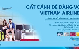 Cất cánh dễ dàng cùng thẻ E-Partner VietinBank