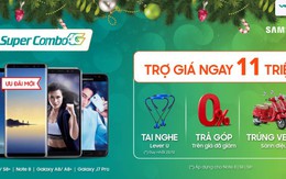 Mua điện thoại Samsung trợ giá “khủng” 11 triệu đồng trong chương trình Super Combo 4G