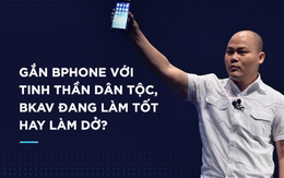 Bphone là sản phẩm mang tinh thần Việt, nhưng đừng bao giờ nói người không thích Bphone thì không có tinh thần dân tộc