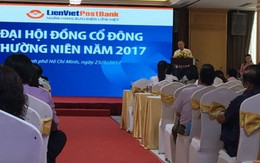 ĐHĐCĐ LienVietPostBank: Hội đồng Quản trị sẽ nhận 40 tỷ thù lao, tăng vốn lên 7.000 tỷ