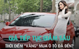 Giá tiếp tục giảm sâu, thời điểm "vàng" mua ô tô đã đến?