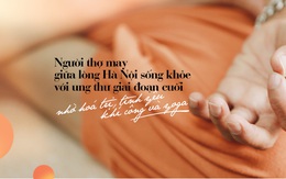 Công thức cháo xay thịt bò, trai hến và bài khí công kỳ diệu cứu sống cô giáo Yoga ung thư giai đoạn cuối