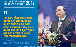 10 phát ngôn ấn tượng của Thủ tướng tại Hội nghị với doanh nghiệp 2017