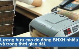 Làm gì để được hưởng lương hưu 100 triệu đồng/tháng?