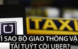 Vì sao Bộ Giao thông Vận tải "tuýt còi" Uber?