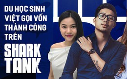 Du học sinh về nước gọi vốn thành công hàng trăm nghìn USD trên Shark Tank Việt Nam: Toàn trai xinh gái đẹp, tài giỏi hết phần người khác