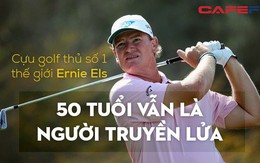 Cựu golf thủ số 1 thế giới Ernie Els, 50 tuổi vẫn là người truyền lửa