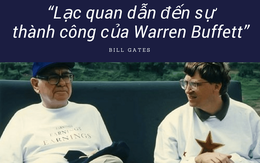 Nhà khoa học giải thích về tinh thần lạc quan làm nên thành công của ông vua đầu tư Warren Buffett