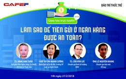 Làm sao để tiền gửi ở ngân hàng được an toàn?