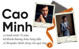 Cao Minh và hành trình 70 năm trở thành thương hiệu hàng đầu về Bespoke dành riêng cho quý ông