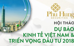 Hội thảo “Dự báo kinh tế Việt Nam và triển vọng đầu tư năm 2018”