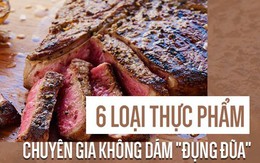 Chuyên gia Mỹ khuyên: 6 loại thực phẩm dễ gây ngộ độc, tốt nhất là nên tránh xa