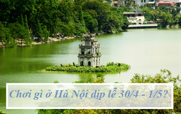 3 gợi ý để cả gia đình có thể tận hưởng kỳ nghỉ lễ 30/4 ngay tại Hà Nội