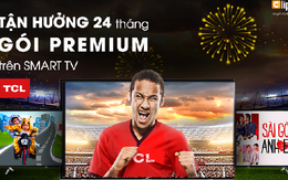 Clip TV phối hợp cùng TCL tặng người dùng 24 tháng sử dụng dịch vụ