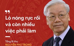 Tổng Bí thư Nguyễn Phú Trọng: "Lò nóng rực rồi nhưng còn nhiều việc phải làm"