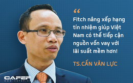 Fitch nâng tín nhiệm Việt Nam sau 3 năm rưỡi: Củng cố niềm tin của nhà đầu tư trong và ngoài nước về kinh tế vĩ mô