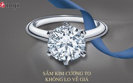 Sắm kim cương to không lo về giá