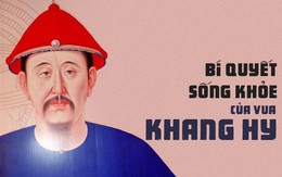 Những bí quyết sống khỏe của Vua Khang Hy khiến người đời sau vô cùng nể phục