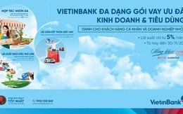 VietinBank ưu đãi lãi suất cho vay đối với khách hàng cá nhân và doanh nghiệp nhỏ