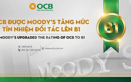 OCB được Moody’S tăng mức xếp hạng tín nhiệm đối tác lên B1