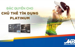 Đặc quyền cho chủ thẻ tín dụng MB Platinum