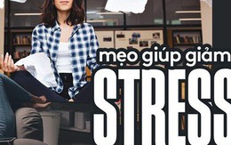 Khi bị stress thì đừng cáu kỉnh với mọi người mà hãy thử ngay những mẹo nhỏ này để "hạ nhiệt"