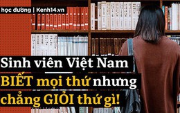 Du học sinh nói về sinh viên Việt Nam: Tự cho mình thông minh, cái gì cũng Biết nhưng chẳng Giỏi thứ gì!