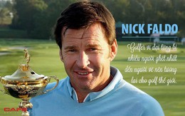 Golfer vĩ đại Nick Faldo: Từ kẻ khó ưa đến người viết tương lai cho làng golf thế giới
