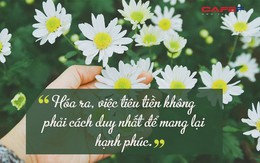 Bớt chi tiêu hoang phí cho những thứ không cần thiết và sống tối giản giúp tôi nhận ra một bài học quan trọng đến bất ngờ: Hành trình tuy vất vả nhưng rất đáng để trải nghiệm