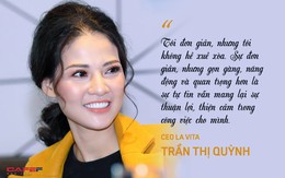 8 điều thú vị ít biết về CEO Lavita Trần Thị Quỳnh: Đơn giản, không xuề xòa nhưng đây mới là điều quan trọng để tạo được thiện cảm trong công việc