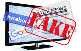 Fake news: Facebook – Google – Youtube và cuộc chiến chống tin giả