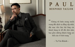 Hành trình khởi nghiệp của nhà sáng lập chuỗi cửa hàng thời trang may đo cao cấp hàng đầu tại Miền Trung - PAUL Bespoke Tailor