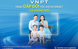 VNPT tăng gấp đôi tốc độ truy cập internet, giá không đổi