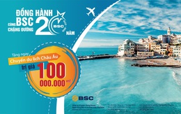 Đồng hành cùng BSC chặng đường 20 năm – nhận ngay chuyến du lịch Châu Âu!