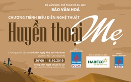 Chương trình nghệ thuật “Huyền thoại mẹ” - Món quà âm nhạc gửi tặng Mẹ.