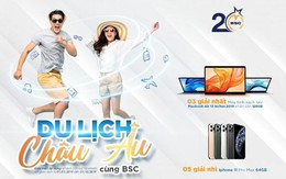 BSC chuẩn bị quay thưởng tìm chủ nhân chuyến du lịch Châu Âu trị giá 100 triệu Đồng và nhiều giải thưởng khác