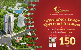 Mở bán đợt cuối, chào mừng cất nóc dự án Golden Park Tower