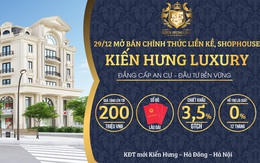 Mở bán chính thức liên kế, shophouse Kiến Hưng Luxury