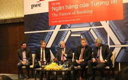 PwC: Ngành ngân hàng Việt Nam đang đối mặt với yêu cầu bắt buộc thay đổi