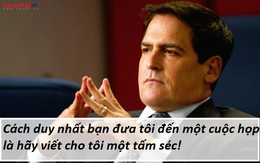Tỷ phú Mark Cuban chỉ đồng ý đi họp với một lý do duy nhất, điều này cũng tiết lộ sai lầm rất nhiều người mắc phải trong công việc