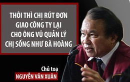 Vụ li hôn của ông chủ Trung Nguyên: Đề nghị của chủ tọa "ông bà cứ nghe thẩm phán xúi dại một lần" có khách quan?