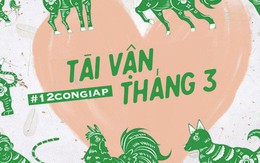 Khám phá con đường tài vận của 12 con giáp trong tháng 3 năm 2019: Người được thần tài ủng hộ, người đau đầu mỗi khi mở ví