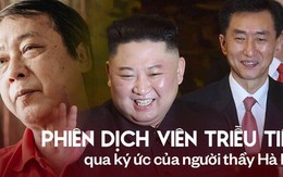 Chuyện ít biết về phiên dịch viên Triều Tiên "phanh" gấp cạnh Chủ tịch Kim Jong-un: Cựu sinh viên khoa tiếng Việt trường ĐH Tổng hợp Hà Nội