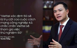 Sếp Viettel: "Chúng tôi sẽ cung cấp dịch vụ 5G trong quý 3/2019 tại Hà Nội và TP HCM"
