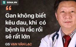 Bệnh gan rất nguy hiểm vì gây tử vong sớm: Chuyên gia ung thư gan chỉ cách phòng ngừa đúng